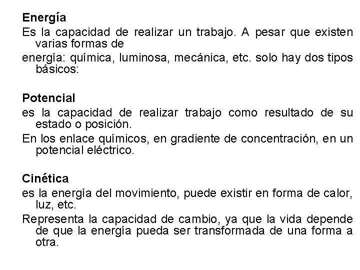 Energía Es la capacidad de realizar un trabajo. A pesar que existen varias formas