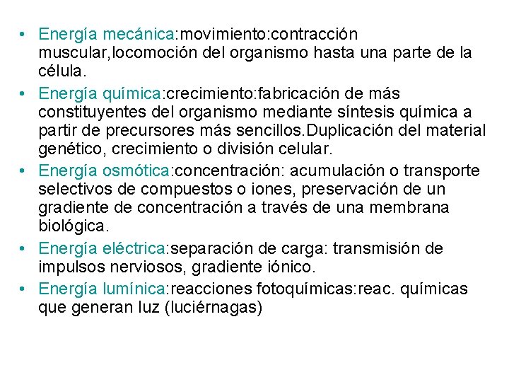  • Energía mecánica: movimiento: contracción muscular, locomoción del organismo hasta una parte de