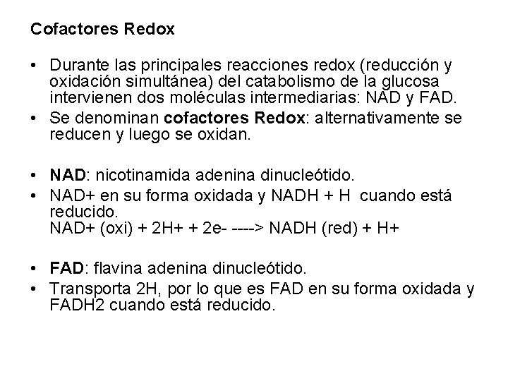 Cofactores Redox • Durante las principales reacciones redox (reducción y oxidación simultánea) del catabolismo