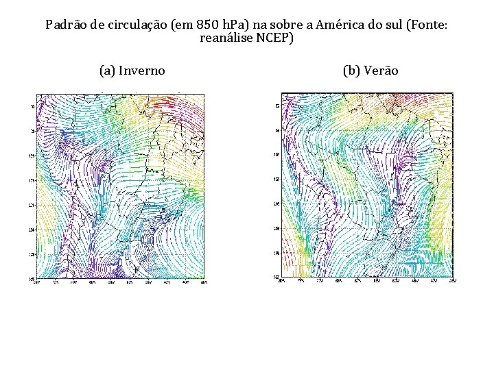 Padrão de circulação (em 850 h. Pa) na sobre a América do sul (Fonte: