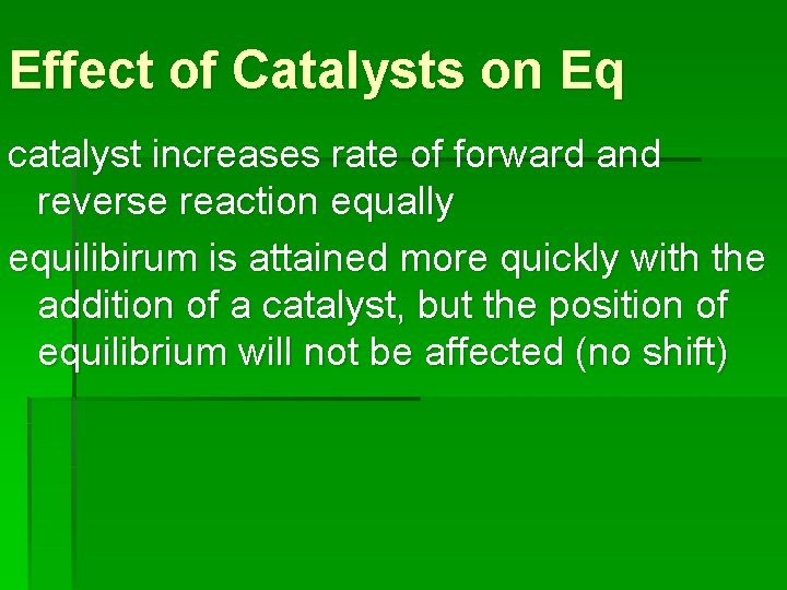 Effect of Catalysts on Eq catalyst increases rate of forward and reverse reaction equally