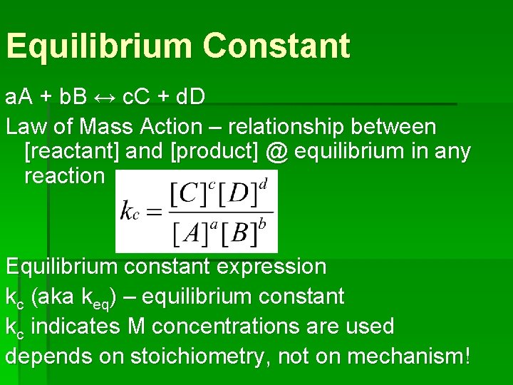 Equilibrium Constant a. A + b. B ↔ c. C + d. D Law