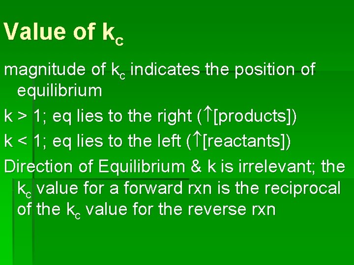 Value of kc magnitude of kc indicates the position of equilibrium k > 1;