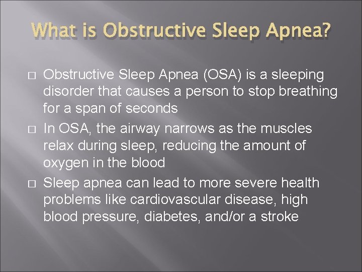 What is Obstructive Sleep Apnea? � � � Obstructive Sleep Apnea (OSA) is a