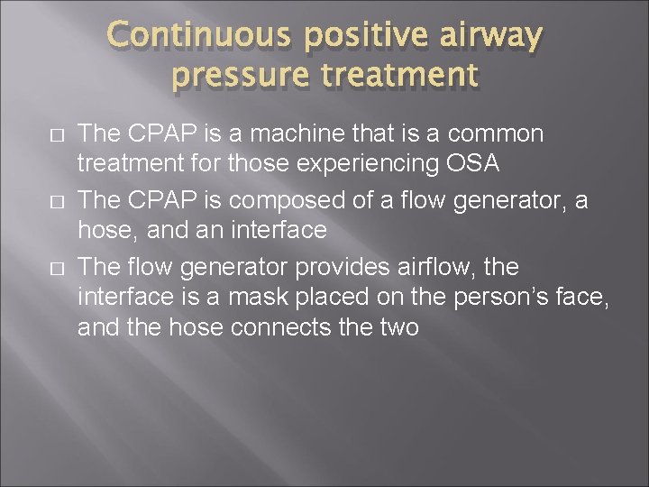 Continuous positive airway pressure treatment � � � The CPAP is a machine that