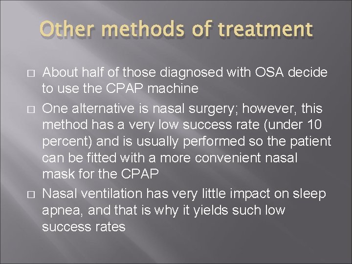 Other methods of treatment � � � About half of those diagnosed with OSA