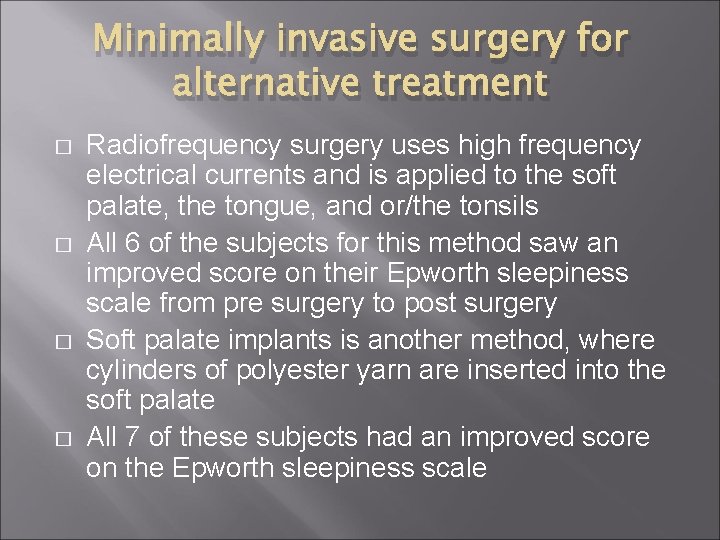 Minimally invasive surgery for alternative treatment � � Radiofrequency surgery uses high frequency electrical