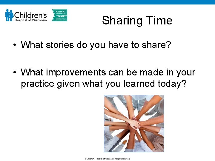 Sharing Time • What stories do you have to share? • What improvements can