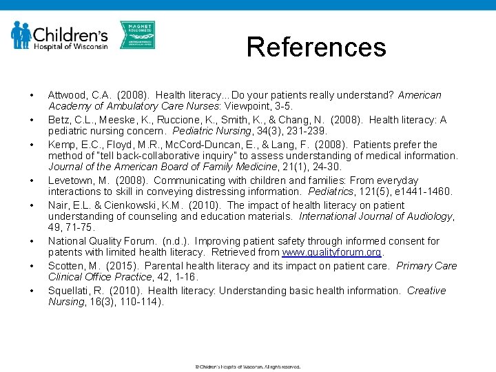 References • • Attwood, C. A. (2008). Health literacy…Do your patients really understand? American