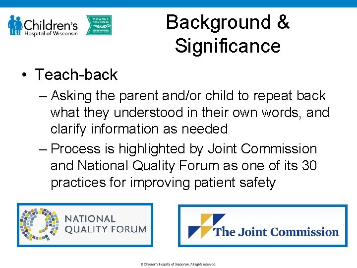 Background & Significance • Teach-back – Asking the parent and/or child to repeat back