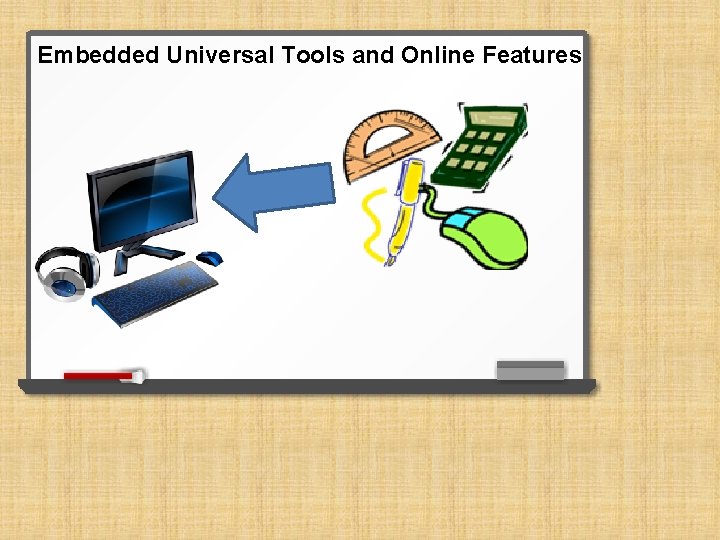 Embedded Universal Tools and Online Features 