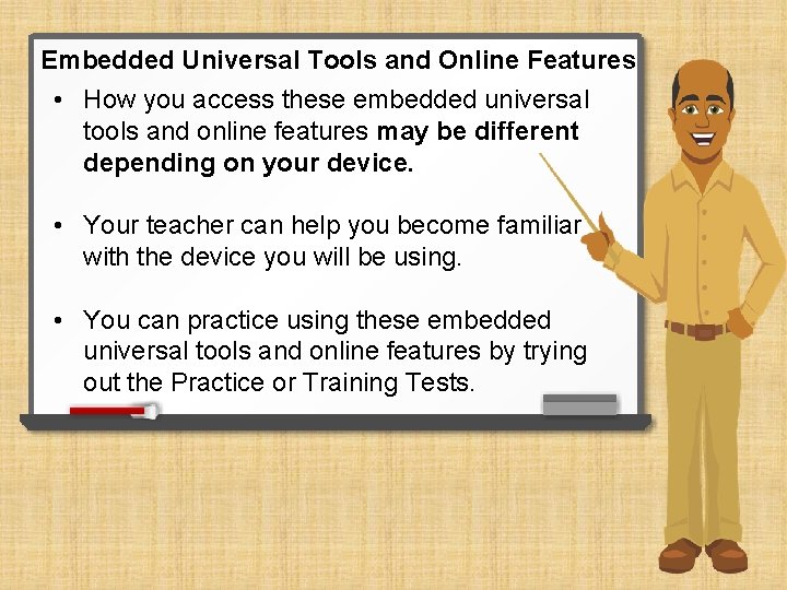 Embedded Universal Tools and Online Features • How you access these embedded universal tools