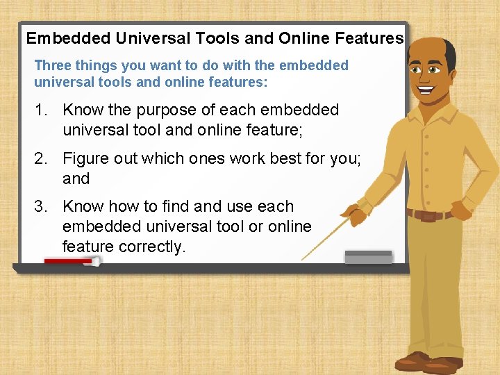 Embedded Universal Tools and Online Features Three things you want to do with the