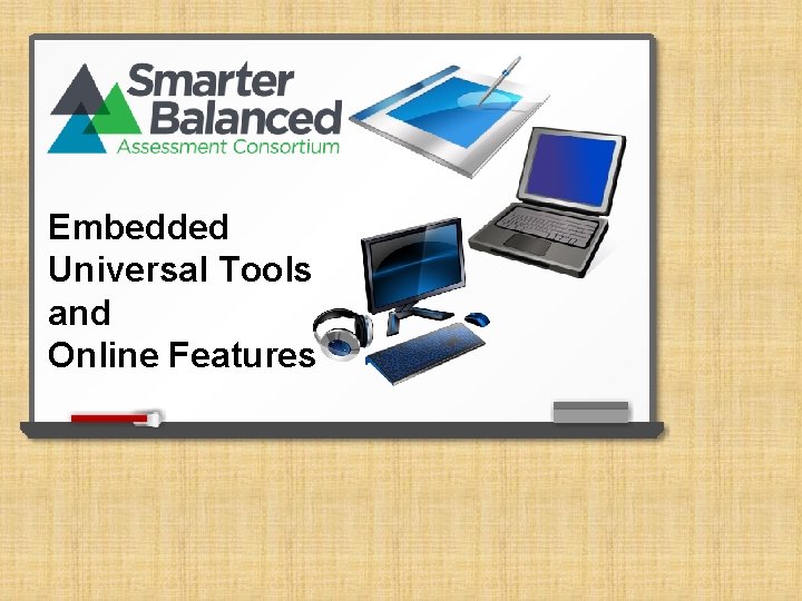 Embedded Universal Tools and Online Features 