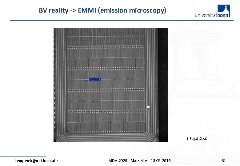 BV reality -> EMMI (emission microscopy) J. Segal, SLAC hemperek@uni-bonn. de AIDA-2020 - Marseille