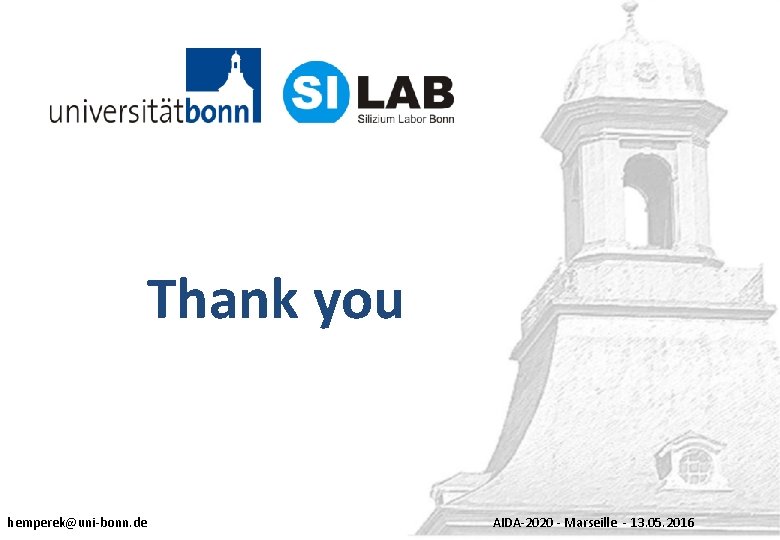 Thank you hemperek@uni-bonn. de AIDA-2020 - Marseille - 13. 05. 2016 