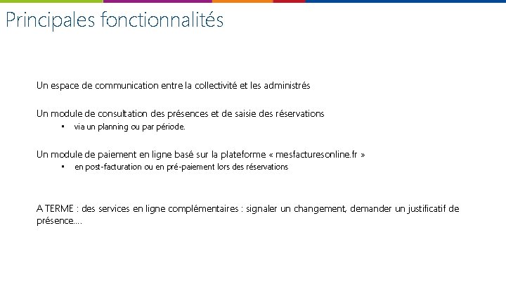 Principales fonctionnalités Un espace de communication entre la collectivité et les administrés Un module