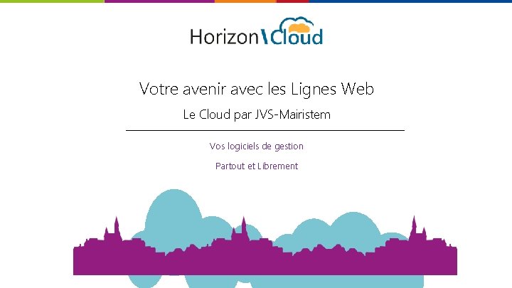 Votre avenir avec les Lignes Web Le Cloud par JVS-Mairistem Vos logiciels de gestion