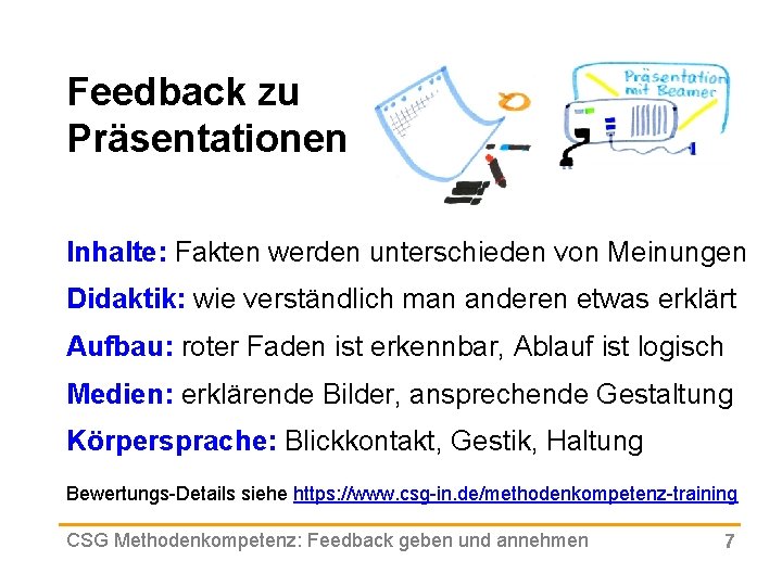 Feedback zu Präsentationen Inhalte: Fakten werden unterschieden von Meinungen Didaktik: wie verständlich man anderen