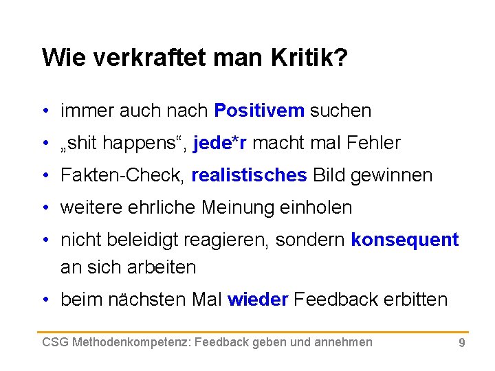 Wie verkraftet man Kritik? • immer auch nach Positivem suchen • „shit happens“, jede*r