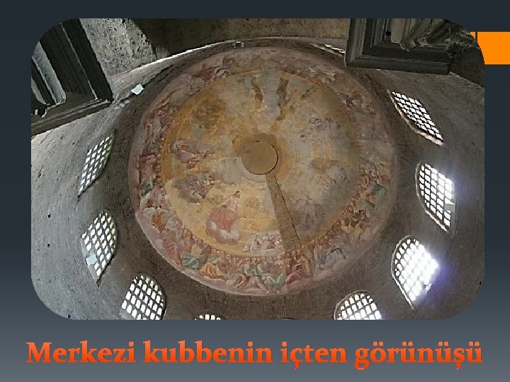  Merkezi kubbenin içten görünüşü 