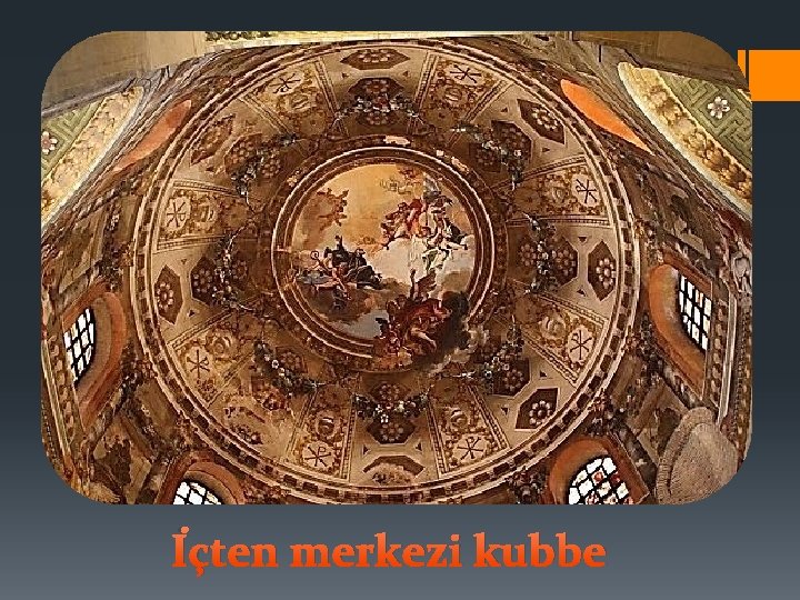 İçten merkezi kubbe 