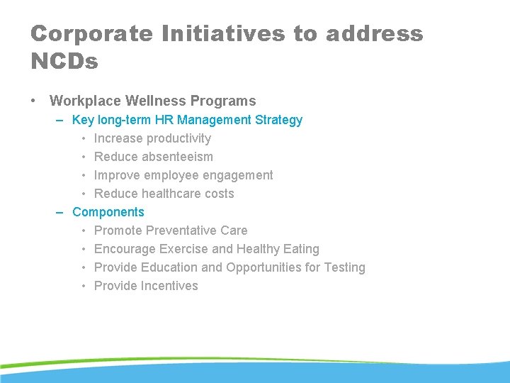 Corporate Initiatives to address NCDs • Workplace Wellness Programs – Key long-term HR Management