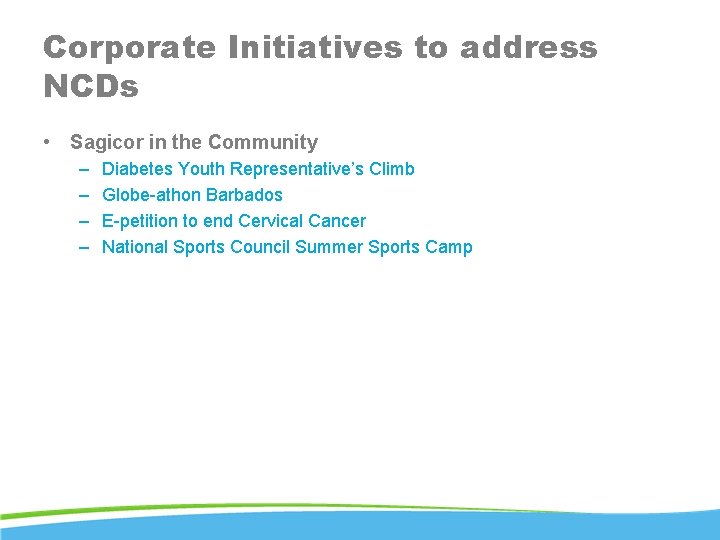 Corporate Initiatives to address NCDs • Sagicor in the Community – – Diabetes Youth