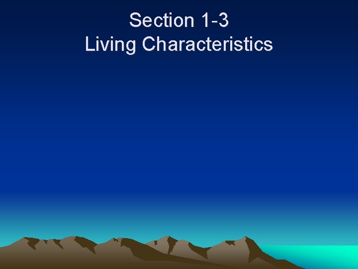 Section 1 -3 Living Characteristics 