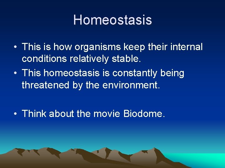Homeostasis • This is how organisms keep their internal conditions relatively stable. • This
