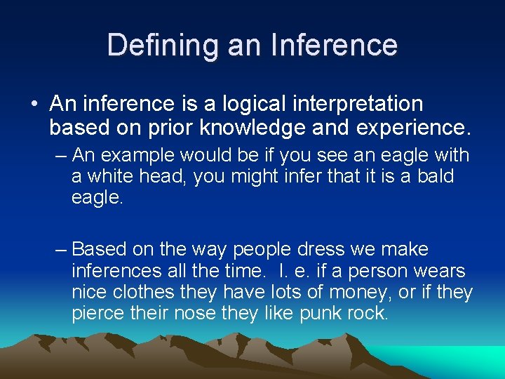 Defining an Inference • An inference is a logical interpretation based on prior knowledge