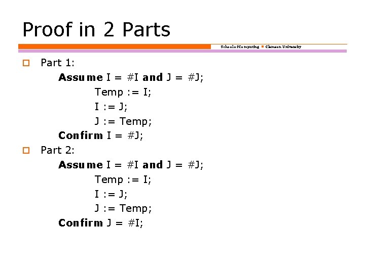 Proof in 2 Parts School of Computing Clemson University o o Part 1: Assume