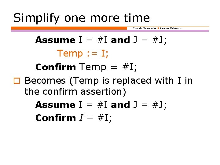 Simplify one more time School of Computing Clemson University Assume I = #I and