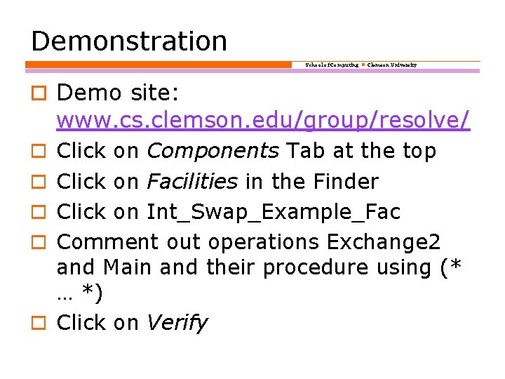 Demonstration School of Computing Clemson University o Demo site: www. cs. clemson. edu/group/resolve/ o