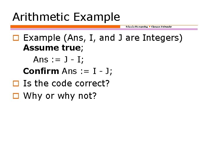 Arithmetic Example School of Computing Clemson University o Example (Ans, I, and J are