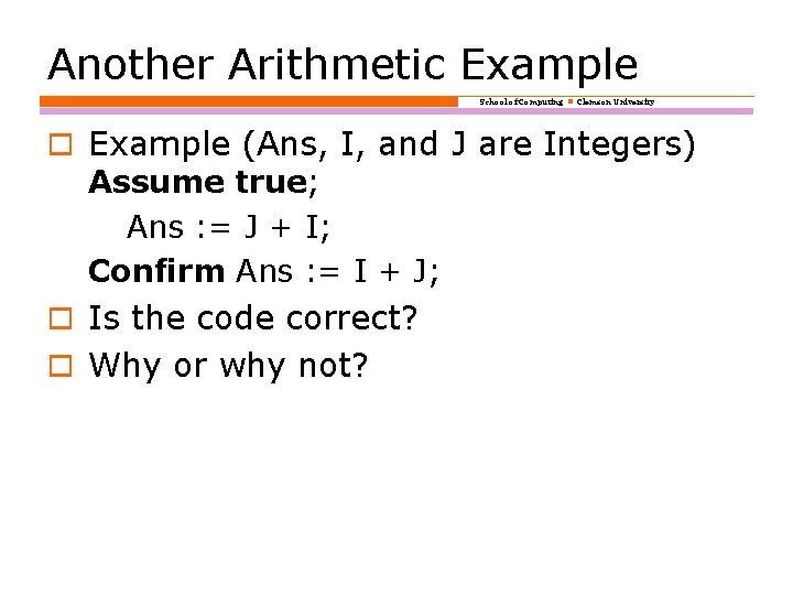 Another Arithmetic Example School of Computing Clemson University o Example (Ans, I, and J