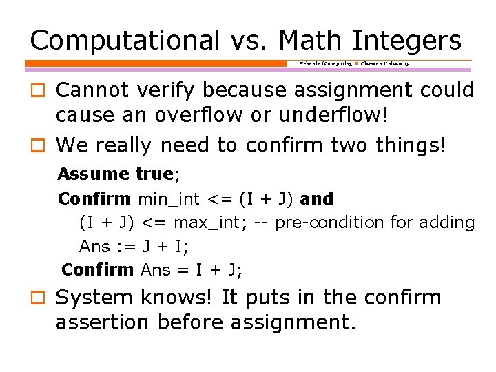 Computational vs. Math Integers School of Computing Clemson University o Cannot verify because assignment