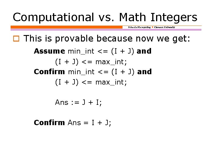 Computational vs. Math Integers School of Computing Clemson University o This is provable because