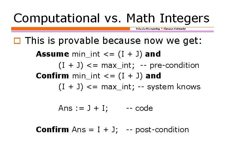 Computational vs. Math Integers School of Computing Clemson University o This is provable because