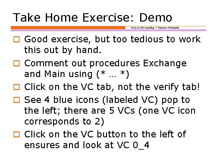 Take Home Exercise: Demo School of Computing Clemson University o Good exercise, but too