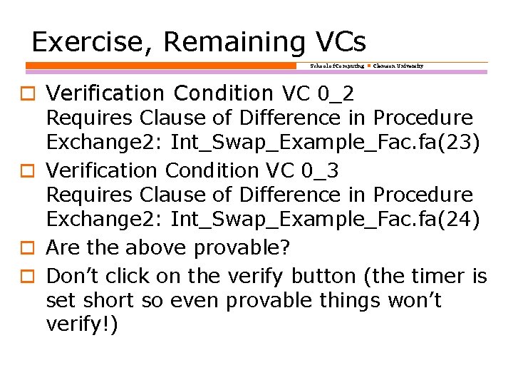 Exercise, Remaining VCs School of Computing Clemson University o Verification Condition VC 0_2 Requires