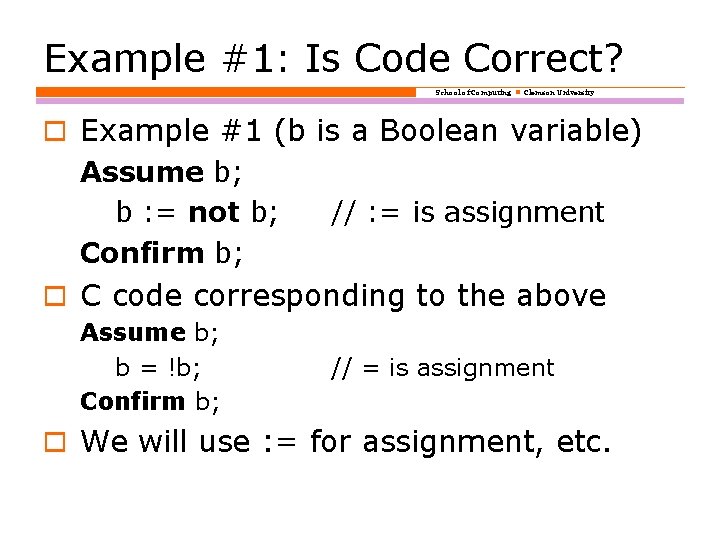 Example #1: Is Code Correct? School of Computing Clemson University o Example #1 (b