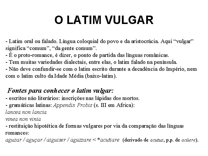 O LATIM VULGAR - Latim oral ou falado. Língua coloquial do povo e da