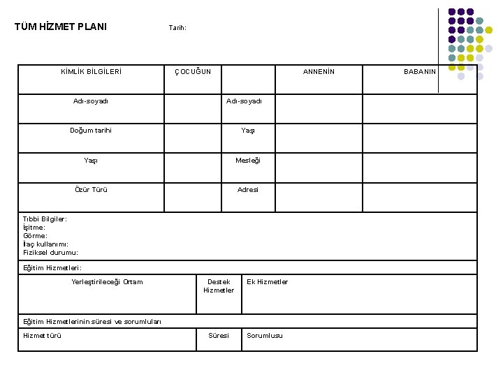 TÜM HİZMET PLANI KİMLİK BİLGİLERİ Adı-soyadı Tarih: ÇOCUĞUN ANNENİN Adı-soyadı Doğum tarihi Yaşı Mesleği