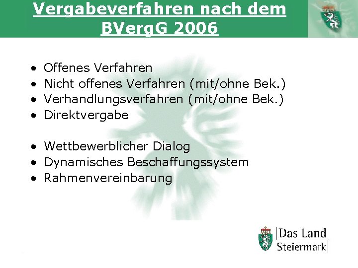 Vergabeverfahren nach dem BVerg. G 2006 • • Offenes Verfahren Nicht offenes Verfahren (mit/ohne