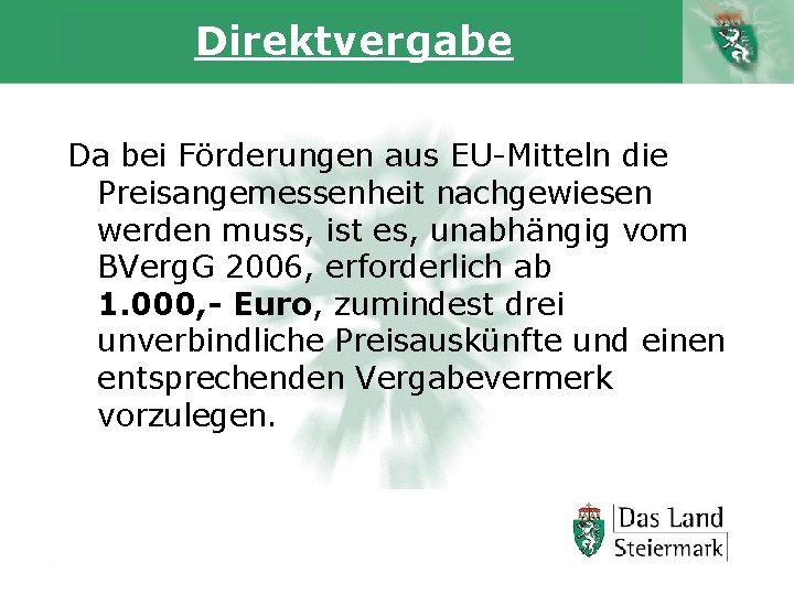 Direktvergabe Da bei Förderungen aus EU-Mitteln die Preisangemessenheit nachgewiesen werden muss, ist es, unabhängig