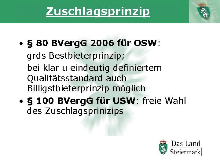 Zuschlagsprinzip • § 80 BVerg. G 2006 für OSW: grds Bestbieterprinzip; bei klar u