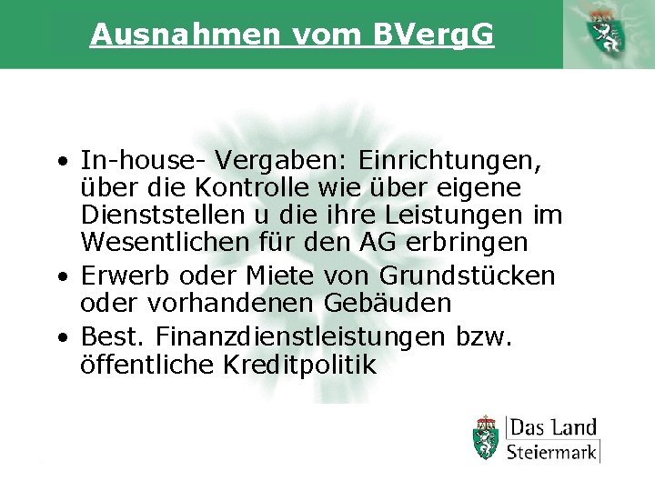 Ausnahmen vom BVerg. G • In-house- Vergaben: Einrichtungen, über die Kontrolle wie über eigene