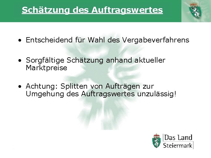 Schätzung des Auftragswertes • Entscheidend für Wahl des Vergabeverfahrens • Sorgfältige Schätzung anhand aktueller