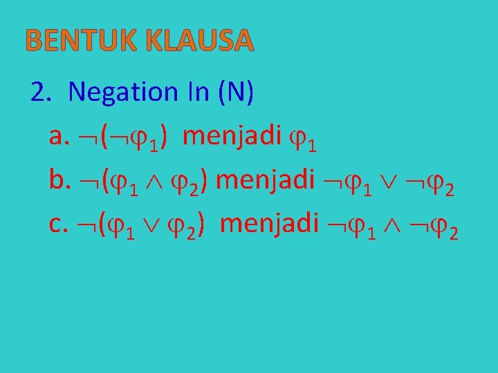 BENTUK KLAUSA 2. Negation In (N) a. ( 1) menjadi 1 b. ( 1